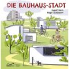 Die Bauhaus-Stadt (Ingolf Kern,Jutta Stein,Birgit Schössow)()