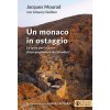 monaco in ostaggio. La lotta per la pace di un prigioniero dei jihadisti (Jacques Mourad)(Brožovaná)