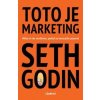 Toto je marketing - Seth Godin