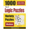 Tons of Logic Puzzles: 1000 Medium Variety Puzzles