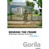 Bending the Frame : Photojournalism, Documentary, and the Citizen - Fred Ritchin