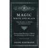 Magic, White and Black - The Science on Finite and Infinite Life - Containing Practical Hints for Students of Occultism (Franz Hartmann)(Pevná)
