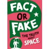 Fact or Fake?: The Truth About Space (Newland Sonya)