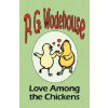 Love Among the Chickens - From the Manor Wodehouse Collection, a selection from the early works of P. G. Wodehouse (P G Wodehouse)(Brožovaná)