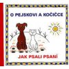 O pejskovi a kočičce - Jak psali psaní - Josef Čapek