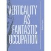 Verticality as Fantastic Occupation - Štefan Papčo