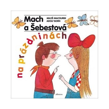 Mach a Šebestová na prázdninách - Macourek Miloš