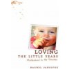 Loving the Little Years (Rachel Jankovic)(Brožovaná)