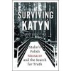 Surviving Katyn Stalins Polish Massacre and the Search for Truth - Jane Rogoyska, Oneworld Publications
