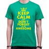 Fajntričko Tričko - KEEP CALM AND DON'T FORGET TO BE AWESOME, Farba zelená, Strih/ Variant Pánsky/UNISEX