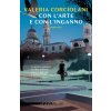 Con l'arte e con l'inganno (Valeria Corciolani)(Brožovaná)