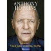 Vedli jsme si dobře, hochu - Anthony Hopkins