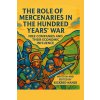 THE ROLE OF MERCENARIES IN THE HUNDRED YEARS' WAR (Rickbed Nandi,Rickbed Nandi)(Brožovaná)