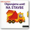 Svojtka MiniPÉDIA – Objavujeme svet! Na stavbe