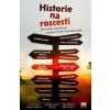 Historie na rozcestí - Vít Smetana, Jaroslav Kučera, Pavel Šrámek
