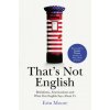 That's Not English