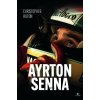 Ayrton Senna - Christopher Hilton