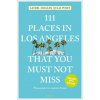 111 Places in Los Angeles That You Must Not Miss (Laura Moglen,Julia Posey)(Brožovaná)
