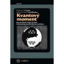 Kvantový moment - Jak nás Planck, Bohr, Einstein a Heisenberg naučili milovat neurčitost - Robert Crease