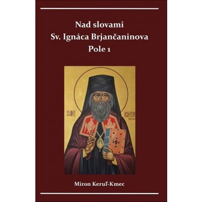 Nad slovami sv. Ignáca Brjančaninova Pole 1. - Miron Keruľ-Kmec st.