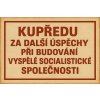 Ceduľa Kupředu za další úspěchy při budování vyspělé socialistické společnosti 30cm x 20cm Plechová tabuľa