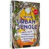 Urban Jungle Prečo mestá potrebujú na prežitie divokú a nespútanú prírodu - Wilson Ben