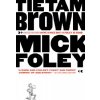 Tietam Brown (Mick Foley)(Brožovaná)