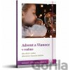 Advent a Vianoce v rodine - Richard Vašečka, Marta Vašečková