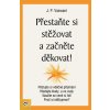 Přestaňte si stěžovat a začněte děkovat!