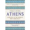 Athens: A History of the Worlds First Democracy Mitchell Thomas N.