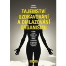 Tajemství uzdravování a omlazování organismu