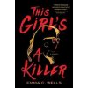 This Girl's a Killer - Emma Wells, Sourcebooks, Inc