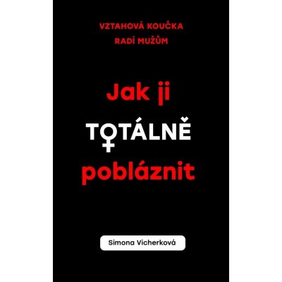 Jak ji totálně pobláznit - Simona Vicherková