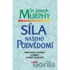 Síla našeho podvědomí - Joseph Murphy