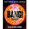 Bang! Úplná história vesmíru - Brian May, Patrick Moore, Chris Lintott, Hannah Wakeford