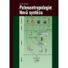Paleoantropologie: Nová syntéza