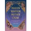 Maiden, Warrior, Mother, Crone
