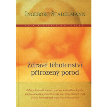 Zdravé těhotenství, přirozený porod - Ingeborg Stadelmann