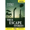 True Escape Stories/Útěky pravdivé příběhy