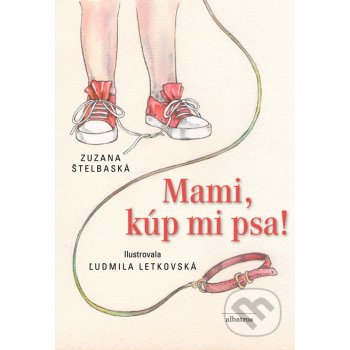 Mami, kúp mi psa! - Ľudmila Letkovská, Zuzana Štebalská