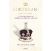 Cortigiani. Il potere segreto dietro la corona inglese (Valentine Low)(Pevná)