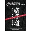 Karatedo Quantum Leap: Advancing Your Karate Understanding to the Next Level