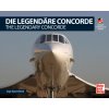Die Legendäre Concorde/ The Legendary Concorde (Brožovaná)