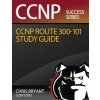Chris Bryant's CCNP ROUTE 300-101 Study Guide