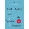 Brief History of the Spanish Language - Second Edition