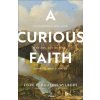 A Curious Faith – The Questions God Asks, We Ask, and We Wish Someone Would Ask Us - Lore Ferguson Wilbert, Seth Haines