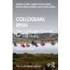 Colloquial Irish: The Complete Course for Beginners (. Hde Toms)