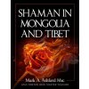 Shaman in Mongolia and Tibet (Mark A. Ashford)(Brožovaná)