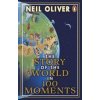 The Story of the World in 100 Moments - Neil Oliver, Penguin