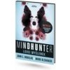 Mindhunter Lovci myšlenek - Douglas John E Olshaker Mark